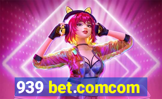 939 bet.comcom